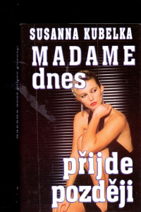 Madame dnes přijde později