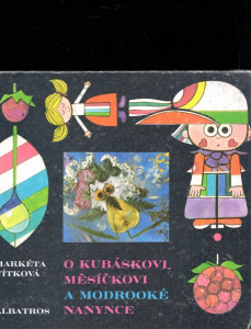 O Kubáskovi, měsíčkovi a modrooké Nanynce