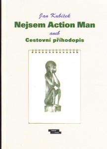 Nejsem Action Man aneb Cestovní příhodopis