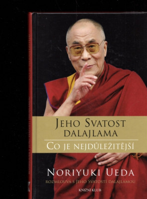 Jeho svatost Dalajlama - Co je nejdůležitější - Nori Ueda rozmlouvá s jeho svatostí Dalajlamou