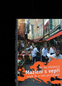 Mazlení s vepři aneb Tu a tam po Evropě