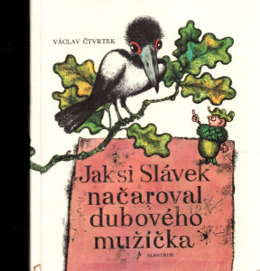Jak si Slávek načaroval dubového mužíčka