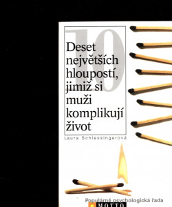 Deset největších hloupostí, jimiž si muži komplikují život