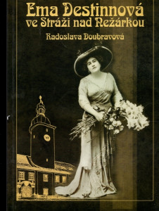 Ema Destinová ve Stráži nad Nežarkou