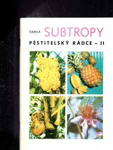 Subtropy pěstitelský rádce - II