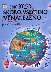 Jak bylo skoro všechno vynalezeno podle Koumáků