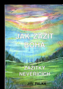 Jak zažít Boha bez drog - Zážitky nevěřících