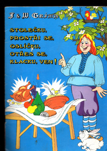 Stolečku, prostři se, oslíčku, otřes se, klacku, ven!