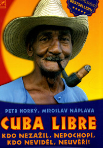Cuba Libre - kdo nezažil, nepochopí, kdo neviděl, neuvěří!