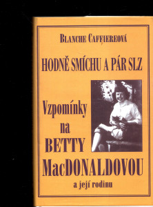 Hodně smíchu a pár slz : vzpomínky na přátelství s Betty MacDonaldovou a její rodinu