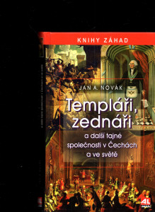Templáři, zednáři a další tajné společnosti v Čechách a ve světě 
