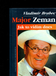 Major Zeman : jak to vidím dnes