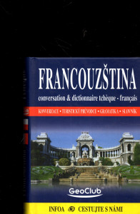 Francouzština: Conversation & dictionnaire tchèque-français. Konverzace, turistický průvodce, gramatika, slovník Autoři   Pavlína Vaňková