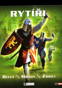 Rytíři: bitvy, hrady, zbroj 
