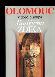Olomouc v době biskupa Jindřicha Zdíka