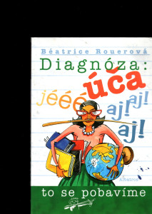 Diagnóza: úča: Jééé aj! aj! aj!