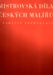 Mistrovská díla českých malířů v barevné reprodukci