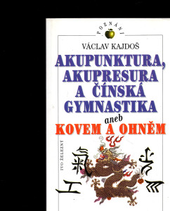 Akupunktura, Akupresura a čínská gymnastika aneb kovem a ohněm