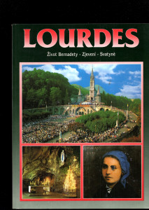 Lourdes: Život Bernadety - Zjevení - Svatyně