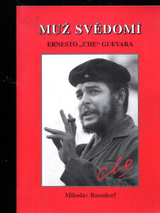 Muž svědomí: Ernesto ´Che´ Guevara