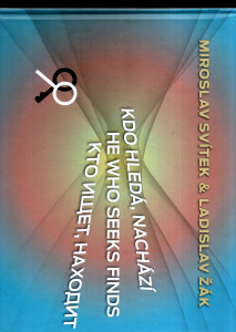 Kdo hledá, nachází / He who seeks finds / Kto iščet, nachodit