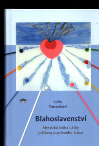 Blahoslavenství - Mystická kniha Lásky Ježíšova otevřeného Srdce