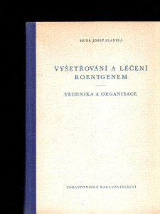 Vyšetřování a léčení roentgenem - Technika a organisace