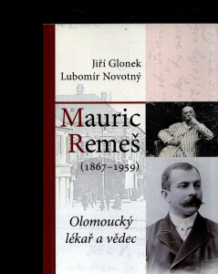 Mauric Remeš (1867-1959) : olomoucký lékař a vědec 