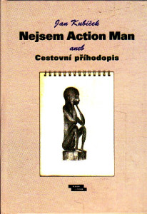 Nejsem Action Man aneb Cestovní příhodopis