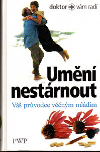 Umění nestárnout - Váš průvodce věčným mládím