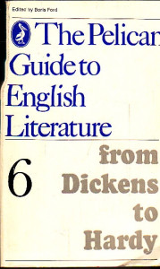 From Dickens to Hardy volume 6 of the Pelican Guide to English Literature