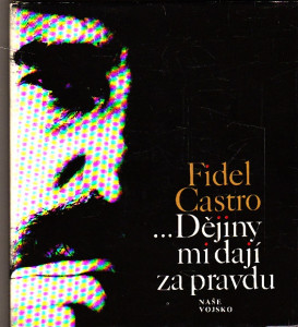 Dějiny mi dají za pravdu