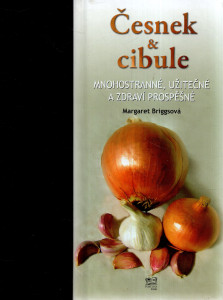 Česnek & cibule, mnohostranné, užitečné a zdraví prospěšné