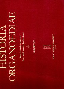 Historia Organoediae - Nyole évszázad orgonazenéje . Orgelmusic aus acht Jahrhunderten 4. Margittay