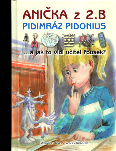 Anička z 2. B. - Pidimráz Pidonius ...a jak to vidí učitel Fousek?