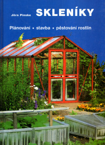 Skleníky - Plánování, stavba, pěstování rostlin