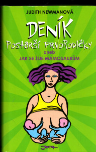 Deník postarší prvorodičky, aneb, Jak se žije mamosaurům