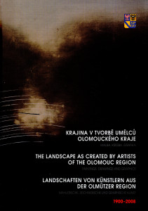 Krajina v tvorbě umělců Olomouckého kraje: Malba, kresba, grafika / 1900-2008