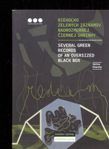 Niekol'ko zelených záznamov nadrozmernej ciernej skrinky/ Several green records of an oversized black box
