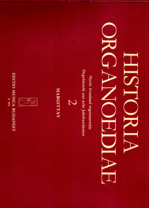 Historia Organoediae - Nyole évszázad orgonazenéje . Orgelmusic aus acht Jahrhunderten 2. Margittay