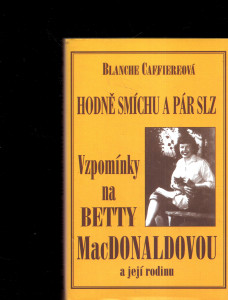 Hodně smíchu a pár slz : vzpomínky na přátelství s Betty MacDonaldovou a její rodinu