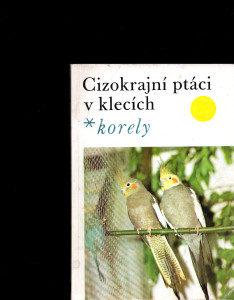 Cizokrajní ptáci v klecích - korely