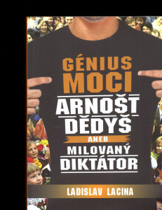 Génius moci Arnošt Dědyš aneb milovaný diktátor