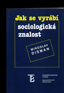 Jak se vyrábí sociologická znalost
