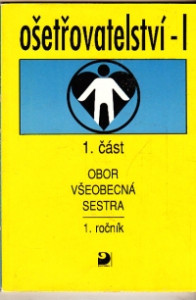 Ošetřovatelství I. Obor všeobecná sestra 1. ročník