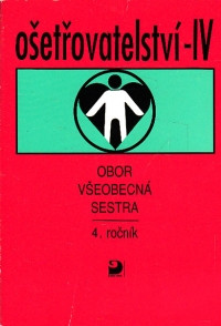 Ošetřovatelství IIII. Obor všeobecná sestra 4 . ročník