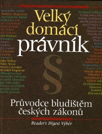 Velký domácí právník (Průvodce bludištěm českých zákonů)