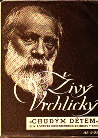 Živý Vrchlický - chudým dětem - XLIX. ročenka dobročinného komitétu v Brně