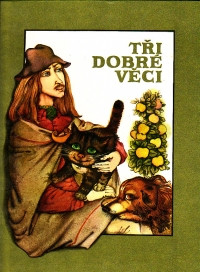 Tři dobré věci (Lotyšské pohádky podle AnnyBaugové)