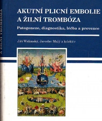 Akutní plicní embolie a žilní trombóza (Patogeneze, diagnostika, léčba a prevence)